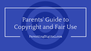 Parents guide to copyright