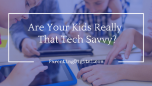 are-your-kids-that-tech-savvy2